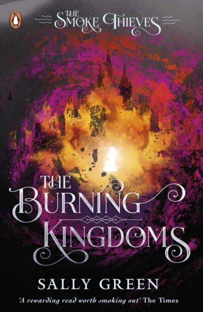 The Burning Kingdoms (The Smoke Thieves Book 3), Paperback / softback Book
