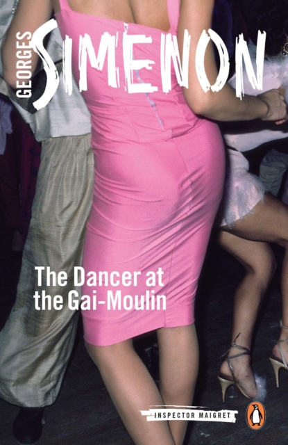 The Dancer at the Gai-Moulin : Inspector Maigret #10, Paperback / softback Book