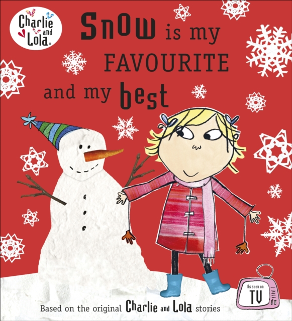 Charlie and Lola: Snow is my Favourite and my Best, Paperback / softback Book
