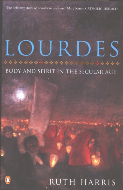 Lourdes : Body And Spirit in the Secular Age, EPUB eBook