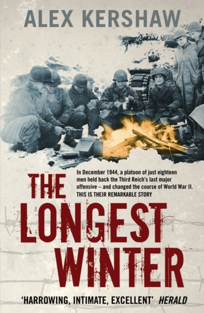The Longest Winter : The Epic Story of World War II's Most Decorated Platoon, EPUB eBook