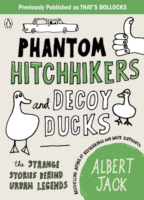 Phantom Hitchhikers and Decoy Ducks : The strange stories behind the urban legends we can't stop telling each other, EPUB eBook