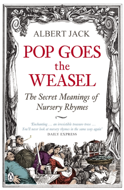 Pop Goes the Weasel : The Secret Meanings of Nursery Rhymes, EPUB eBook