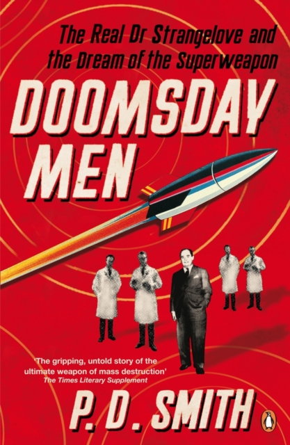 Doomsday Men : The Real Dr Strangelove and the Dream of the Superweapon, EPUB eBook