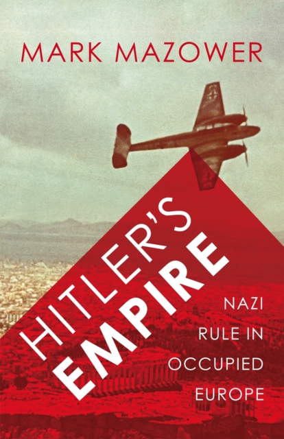 Hitler's Empire : Nazi Rule in Occupied Europe, EPUB eBook