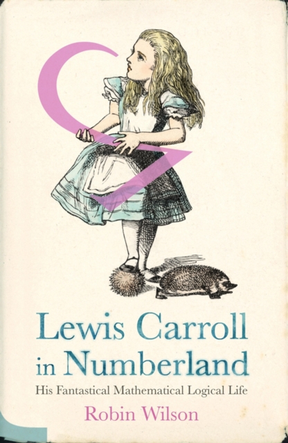 Lewis Carroll in Numberland : His Fantastical Mathematical Logical Life, EPUB eBook
