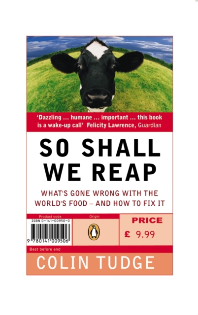 So Shall We Reap : What's Gone Wrong with the World's Food - and How to Fix it, EPUB eBook