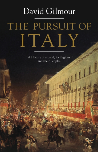 The Pursuit of Italy : A History of a Land, its Regions and their Peoples, EPUB eBook
