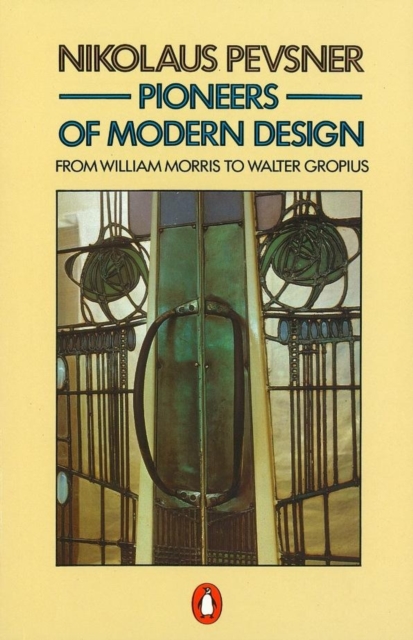 Pioneers of Modern Design : From William Morris to Walter Gropius, EPUB eBook