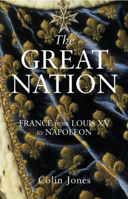 The Great Nation: France from Louis XV to Napoleon : The New Penguin History of France, EPUB eBook