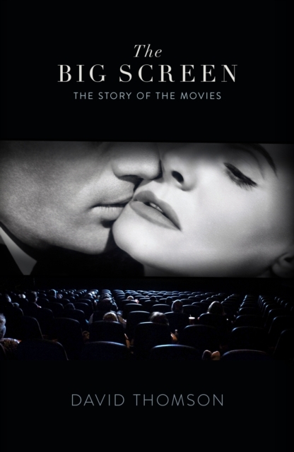 The Big Screen : The Story of the Movies and What They Did to Us, EPUB eBook