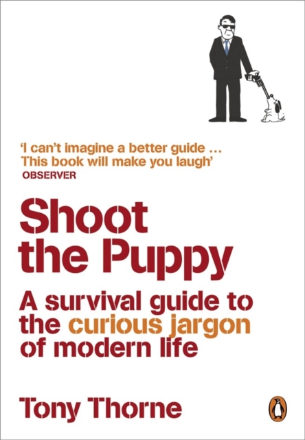 Shoot the Puppy : A Survival Guide to the Curious Jargon of Modern Life, EPUB eBook