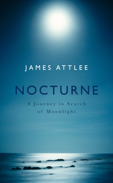 Nocturne : A Journey in Search of Moonlight, EPUB eBook