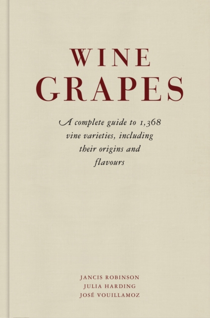 Wine Grapes : A complete guide to 1,368 vine varieties, including their origins and flavours, EPUB eBook