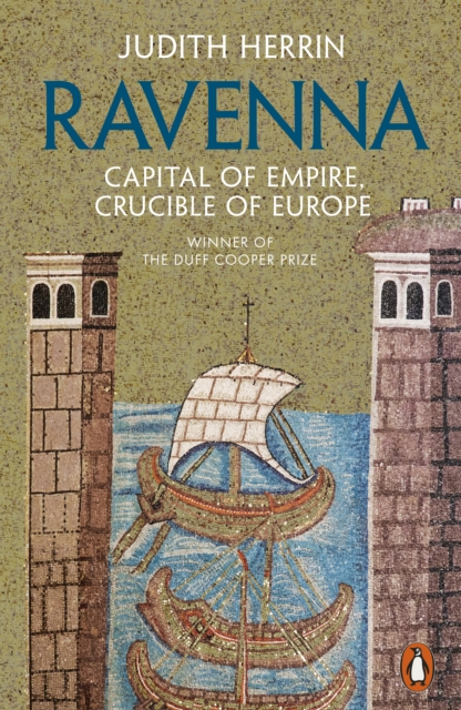 Ravenna : Capital of Empire, Crucible of Europe, EPUB eBook