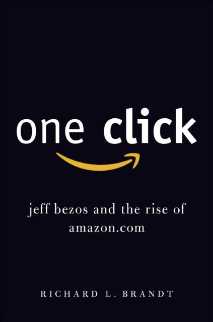 One Click : Jeff Bezos and the Rise of Amazon.com, EPUB eBook