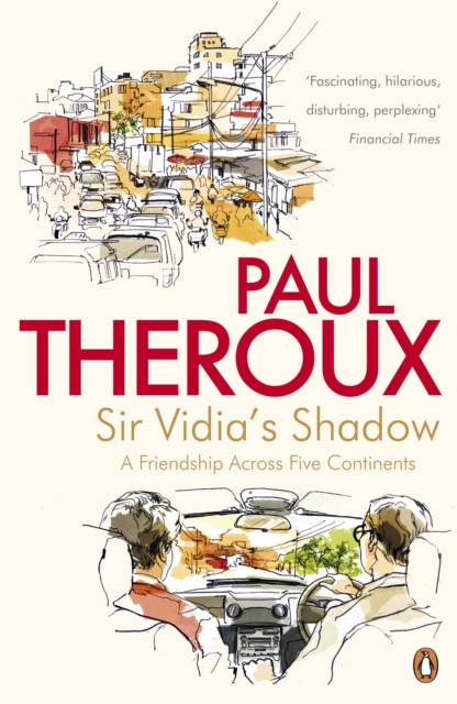 Sir Vidia's Shadow : A Friendship Across Five Continents, EPUB eBook