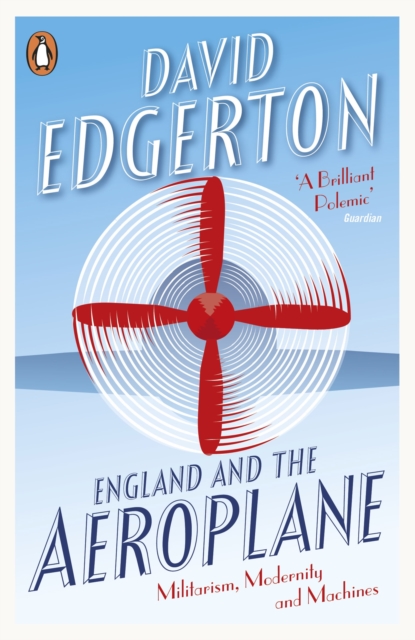 England and the Aeroplane : Militarism, Modernity and Machines, EPUB eBook