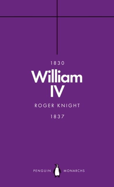 William IV (Penguin Monarchs) : A King at Sea, EPUB eBook