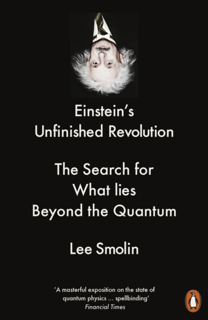 Einstein's Unfinished Revolution : The Search for What Lies Beyond the Quantum, Paperback / softback Book