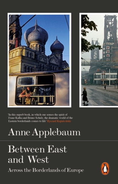 Between East and West : Across the Borderlands of Europe, Paperback / softback Book