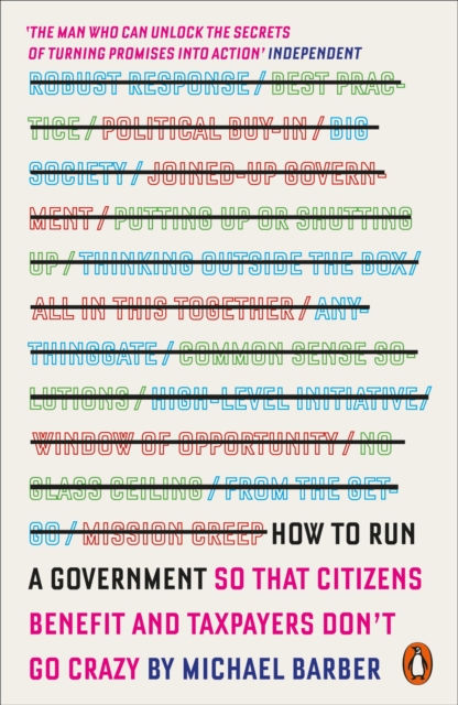 How to Run A Government : So that Citizens Benefit and Taxpayers Don't Go Crazy, Paperback / softback Book