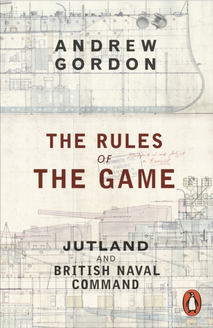 The Rules of the Game : Jutland and British Naval Command, EPUB eBook