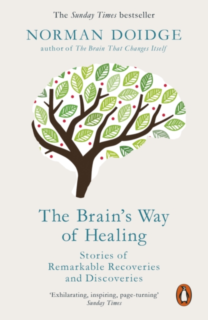 The Brain's Way of Healing : Stories of Remarkable Recoveries and Discoveries, Paperback / softback Book