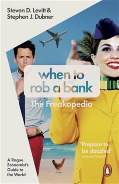 When to Rob a Bank : A Rogue Economist's Guide to the World, Paperback / softback Book