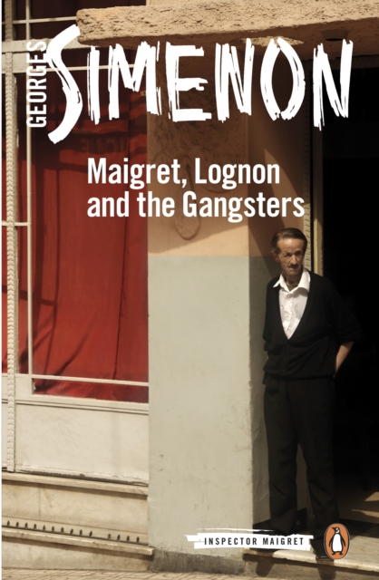 Maigret, Lognon and the Gangsters : Inspector Maigret #39, EPUB eBook