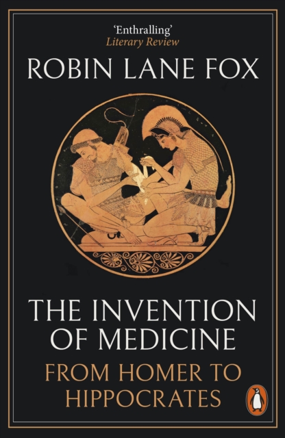 The Invention of Medicine : From Homer to Hippocrates, Paperback / softback Book