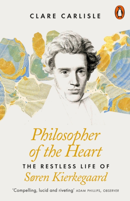 Philosopher of the Heart : The Restless Life of Soren Kierkegaard, Paperback / softback Book