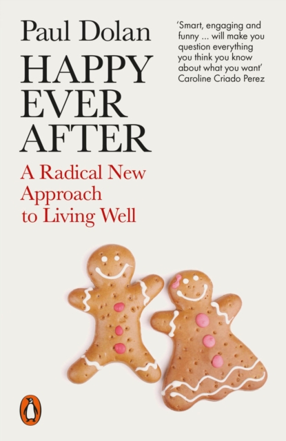Happy Ever After : A Radical New Approach to Living Well, Paperback / softback Book