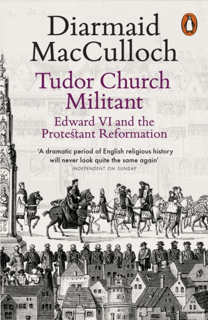 Tudor Church Militant : Edward VI and the Protestant Reformation, EPUB eBook