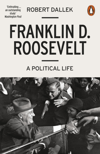 Franklin D. Roosevelt : A Political Life, Paperback / softback Book