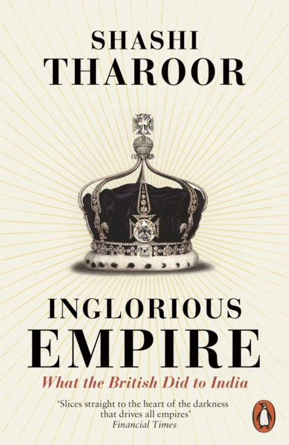 Inglorious Empire : What the British Did to India, Paperback / softback Book