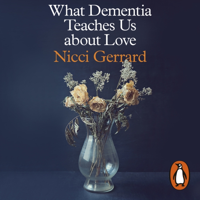 What Dementia Teaches Us About Love, eAudiobook MP3 eaudioBook