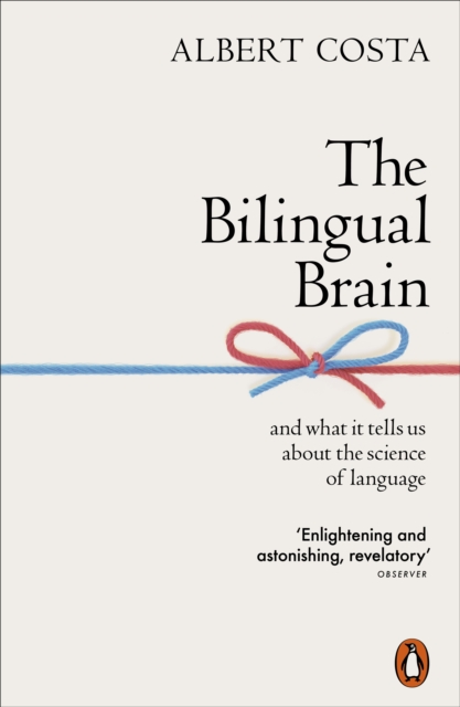 The Bilingual Brain : And What It Tells Us about the Science of Language, Paperback / softback Book