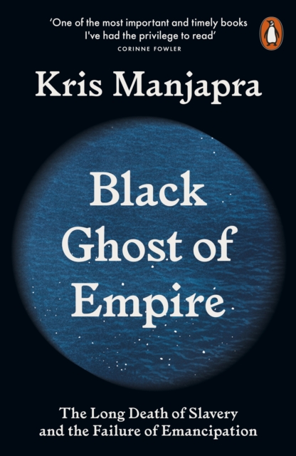 Black Ghost of Empire : The Long Death of Slavery and the Failure of Emancipation, Paperback / softback Book