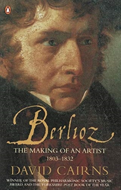 Berlioz : The Making of an Artist 1803-1832, Paperback / softback Book