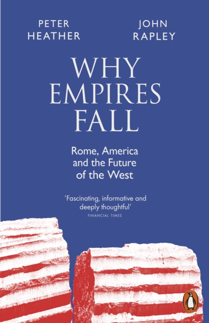 Why Empires Fall : Rome, America and the Future of the West, Paperback / softback Book