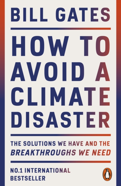 How to Avoid a Climate Disaster : The Solutions We Have and the Breakthroughs We Need, Paperback / softback Book