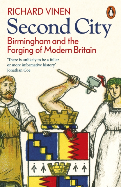 Second City : Birmingham and the Forging of Modern Britain, Paperback / softback Book
