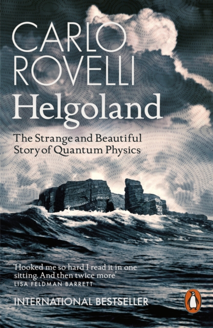 Helgoland : The Strange and Beautiful Story of Quantum Physics, Paperback / softback Book