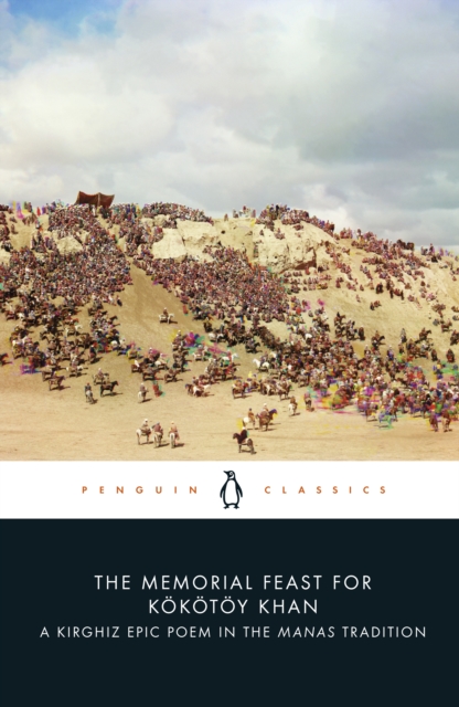 The Memorial Feast for Kokotoy Khan : A Kirghiz Epic Poem in the Manas Tradition, EPUB eBook