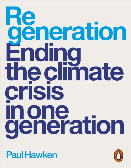 Regeneration : Ending the Climate Crisis in One Generation, Paperback / softback Book