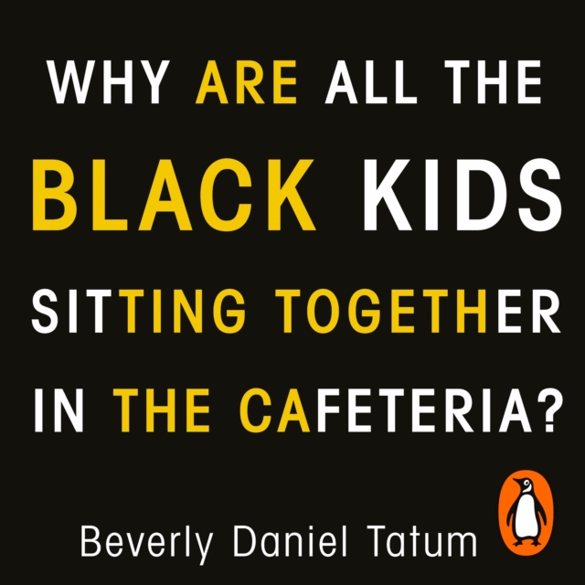 Why Are All the Black Kids Sitting Together in the Cafeteria? : And Other Conversations About Race, eAudiobook MP3 eaudioBook