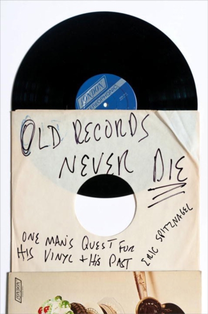 Old Records Never Die : One Man's Quest for His Vinyl and His Past, Paperback / softback Book