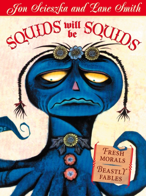 Squids Will be Squids : Fresh Morals, Beastly Fables, Paperback / softback Book