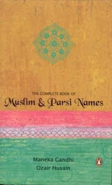 The Complete Book Of Muslim & Parsi Names, Paperback / softback Book